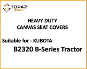 Miller Canvas are a leading SPECIALIST online retailer of Canvas seat covers designed specific to fit B2320 KUBOTA TRACTOR.