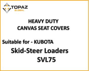 Heavy Duty Canvas Seat Covers custom designed to be suitable for your KUBOTA SVL75 SKID STEER LOADER