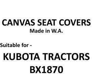 Heavy Duty Canvas Seat Covers custom designed to be suitable for your KUBOTA TRACTOR  BX1870